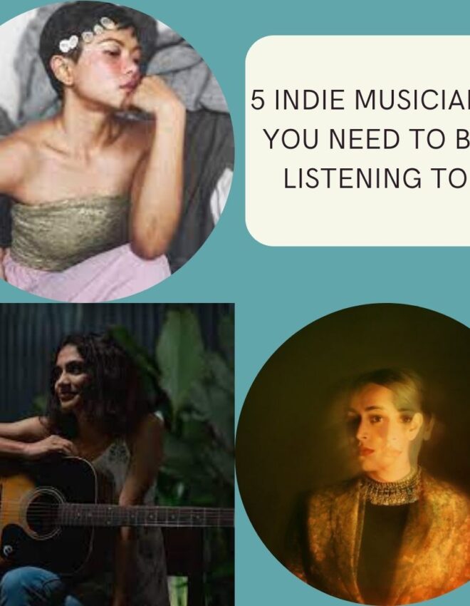 5 Indie Musicians You Need to Be Listening To